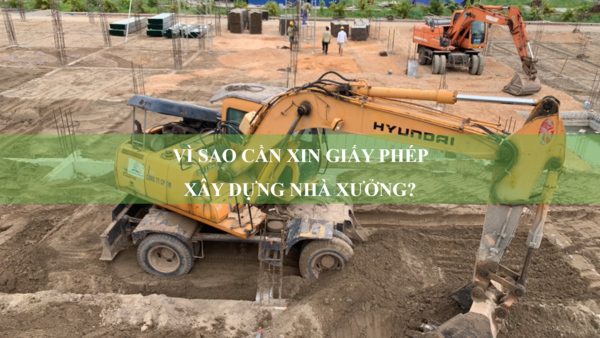 Vì sao cần xin giấy phép xây dựng nhà xưởng?